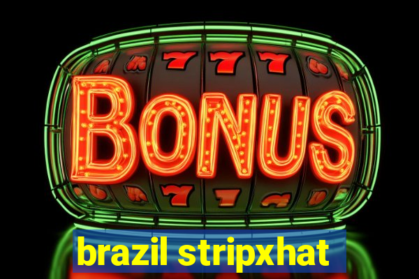 brazil stripxhat